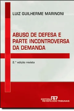 Livro Abuso de Defesa e Parte Incontroversa da Demanda - Resumo, Resenha, PDF, etc.