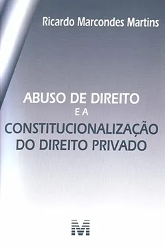 Livro Abuso De Direito E A Constitucionalização Do Direito Privado - Resumo, Resenha, PDF, etc.