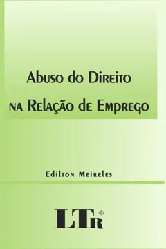 Livro Abuso Do Direito Na Relação De Emprego - Resumo, Resenha, PDF, etc.