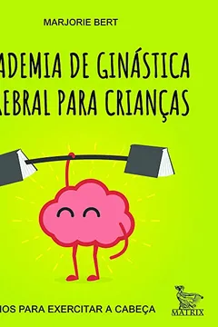 Livro Academia de Ginástica Cerebral Para Crianças - Resumo, Resenha, PDF, etc.