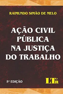 Livro Ação Civil Pública na Justiça do Trabalho - Resumo, Resenha, PDF, etc.