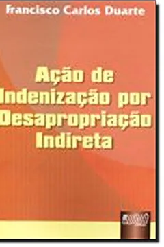 Livro Ação de Indenização por Desapropriação Indireta - Resumo, Resenha, PDF, etc.