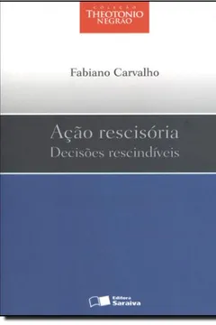 Livro Ação Rescisória. Decisões Rescindíveis - Resumo, Resenha, PDF, etc.