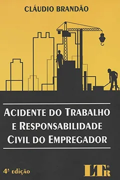Livro Acidente do Trabalho e Responsabilidade Civil do Empregador - Resumo, Resenha, PDF, etc.