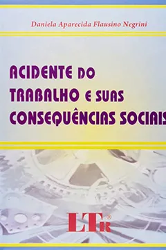 Livro Acidente Do Trabalho E Suas Consequencias Sociais - Resumo, Resenha, PDF, etc.