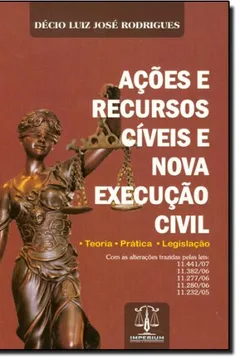 Livro Ações E Recursos Cíveis E Nova Execução Civil. Teoria, Pratica E Legislação - Resumo, Resenha, PDF, etc.