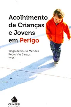 Livro Acolhimento de Crianças e Jovens em Perigo - Resumo, Resenha, PDF, etc.