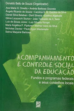 Livro Acompanhamento e Controle Social na Educação. Fundos e Programas Federais e Seus Conselhos Locais - Resumo, Resenha, PDF, etc.