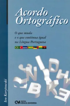 Livro Acordo Ortográfico. O Que Muda E O Que Continua Igual Na Língua Portuguesa - Resumo, Resenha, PDF, etc.