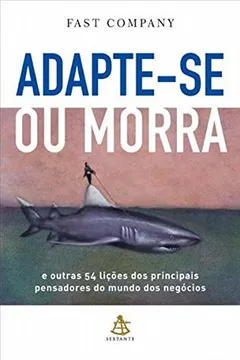 Livro Adapte-Se ou Morra - Resumo, Resenha, PDF, etc.