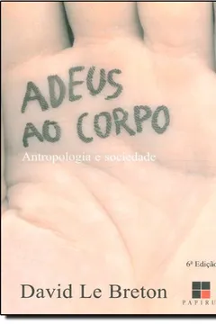 Livro Adeus ao Corpo. Antropologia e Sociedade - Resumo, Resenha, PDF, etc.