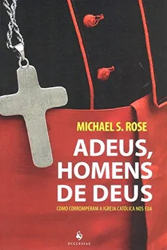 Livro Adeus, Homens de Deus. Como Corromperam a Igreja Católica nos EUA - Resumo, Resenha, PDF, etc.