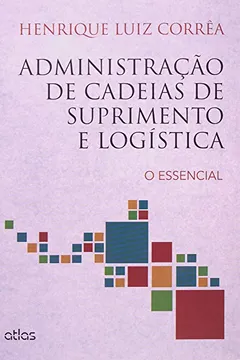 Livro Administração de Cadeia de Suprimentos e Logística. O Essencial - Resumo, Resenha, PDF, etc.