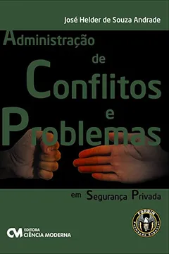Livro Administracao De Conflitos E Problemas Em Seguranca Privada - Resumo, Resenha, PDF, etc.