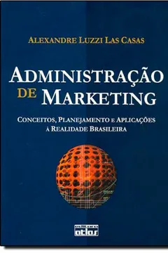 Livro Administração de Marketing. Conceitos, Planejamento e Aplicações à Realidade Brasileira - Resumo, Resenha, PDF, etc.