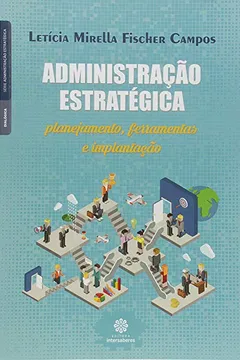 Livro Administração estratégica: planejamento, ferramentas e implantação - Resumo, Resenha, PDF, etc.