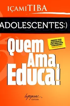 Livro Adolescentes: Quem Ama Educa! (Em Portugues Do Brasil) - Resumo, Resenha, PDF, etc.