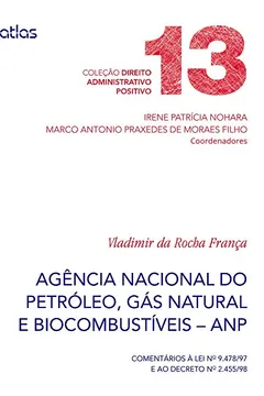 Livro Agência Nacional do Petróleo, Gás Natural e Biocombustíveis. ANP. Comentários à Lei N 9.478-97 e ao Decreto N 2.455-98 - Resumo, Resenha, PDF, etc.