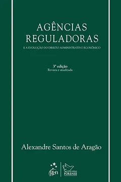 Livro Agencia Reguladoras e a Evolução do Direito Administrativo Econômico - Resumo, Resenha, PDF, etc.