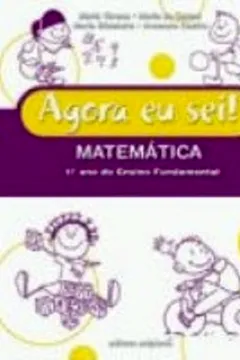 Livro Agora Eu Sei! Matemática. 1º Ano do Ensino Fundamental - Resumo, Resenha, PDF, etc.