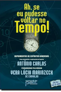 Livro Ah, Se Eu Pudesse Voltar No Tempo! - Resumo, Resenha, PDF, etc.