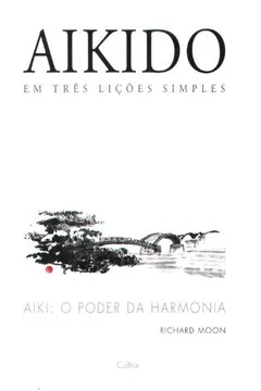 Livro Aikido em Três Lições Simples - Resumo, Resenha, PDF, etc.