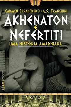 Livro Akhenaton E Nefertiti. Uma História Amarniana - Coleção L&PM Pocket - Resumo, Resenha, PDF, etc.