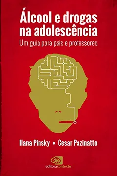 Livro Álcool e Drogas na Adolescência. Um Guia Para Pais e Professores - Resumo, Resenha, PDF, etc.