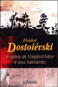 Livro Aldeia De Stiepantchikov E Seus Habitantes - Resumo, Resenha, PDF, etc.