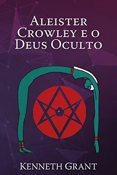 Livro Aleister Crowley e o Deus Oculto - Resumo, Resenha, PDF, etc.