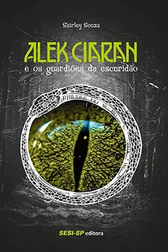 Livro Alek Ciaran e os Guardiões da Escuridão - Resumo, Resenha, PDF, etc.