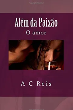 Livro Alem Da Paixao: O Amor - Resumo, Resenha, PDF, etc.