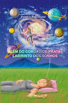 Livro Além do Cordão de Prata, Labirinto dos Sonhos - Resumo, Resenha, PDF, etc.