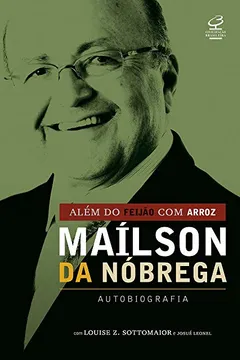 Livro Além do Feijão com Arroz. Mailson da Nóbrega, Autobiografia - Resumo, Resenha, PDF, etc.