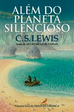 Livro Além do Planeta Silencioso. Trilogia Cósmica - Volume 1 - Resumo, Resenha, PDF, etc.