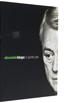 Livro Alexander Kluge. O Quinto Ato - Resumo, Resenha, PDF, etc.