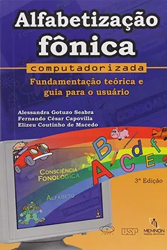 Livro Alfabetização Fônica Computadorizada. Fundamentação Teórica e Guia Para Usuário - Resumo, Resenha, PDF, etc.