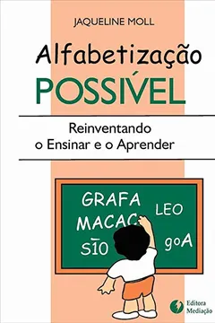 Livro ALFABETIZAÇÃO POSSÍVEL: REINVENTANDO O ENSINAR E O APRENDER - Resumo, Resenha, PDF, etc.