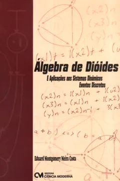 Livro Algebra De Dioides E Aplicacoes Aos Sistemas Dinamicos - Eventos Discr - Resumo, Resenha, PDF, etc.