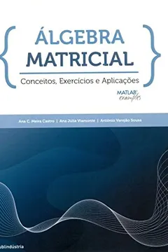 Livro Álgebra Matricial. Conceitos, Exercícios e Aplicações - Resumo, Resenha, PDF, etc.