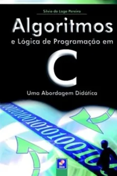 Livro Algoritmos e Lógica de Programação em C - Resumo, Resenha, PDF, etc.