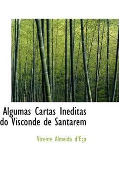 Livro Algumas Cartas Ineditas Do Visconde de Santarem - Resumo, Resenha, PDF, etc.