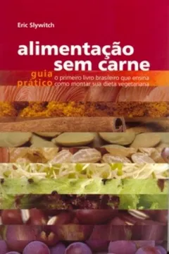 Livro Alimentação Sem Carne - Resumo, Resenha, PDF, etc.