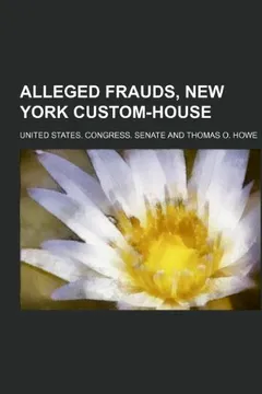 Livro Alleged Frauds, New York Custom-House - Resumo, Resenha, PDF, etc.
