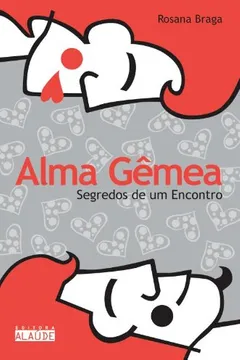 Livro Alma Gemea. Segredos De Um Encontro - Resumo, Resenha, PDF, etc.