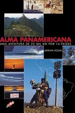 Livro Alma Panamericana. Uma Aventura De 25 Mil Km Por 14 Paises - Resumo, Resenha, PDF, etc.