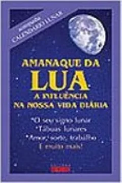 Livro Almanaque Da Lua. A Influencia Na Nossa Vida Diaria - Resumo, Resenha, PDF, etc.