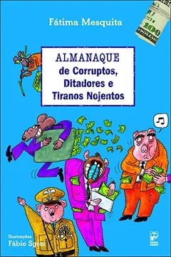 Livro Almanaque de Corruptos, Ditadores e Tiranos Nojentos - Resumo, Resenha, PDF, etc.