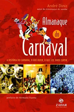 Livro Almanaque Do Carnaval. A História Do Carnaval, O Que Ouvir, O Que Ler, Onde Curtir - Resumo, Resenha, PDF, etc.