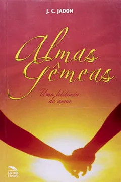 Livro Almas Gêmeas. Uma História De Amor - Resumo, Resenha, PDF, etc.
